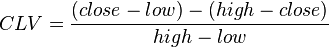  CLV = { (close - low) - (high - close) \over high - low } 